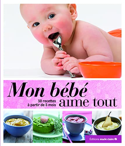 Beispielbild fr Mon bb aime tout : 120 recettes  partir de 5 mois zum Verkauf von Ammareal