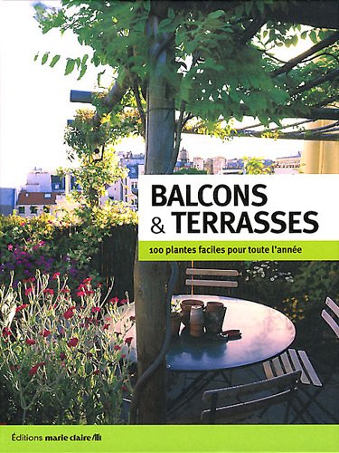Beispielbild fr Balcons & terrasses : 100 plantes faciles pour toute l'anne zum Verkauf von Ammareal