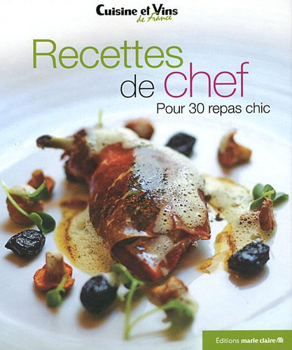 Imagen de archivo de Recettes de chef pour 30 repas chic a la venta por medimops