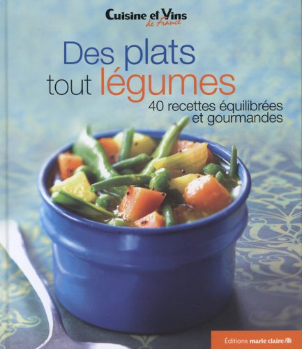 Stock image for Des plats tout lgumes : 40 recettes quilibres et gourmandes for sale by medimops