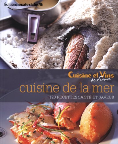 Imagen de archivo de Cuisine de la mer : 120 recettes sant et saveur a la venta por medimops