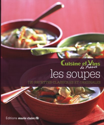 Stock image for Les soupes : 120 recettes classiques et originales for sale by Ammareal