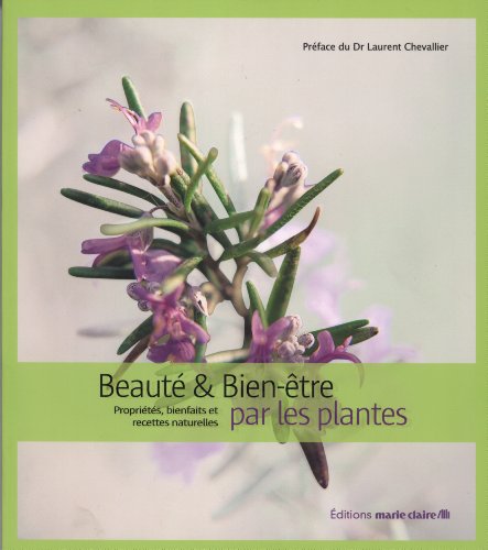 Beispielbild fr Beaut et bien-tre par les plantes : Proprits, bienfaits et recettes naturelles zum Verkauf von medimops