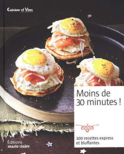 Stock image for Moins de 30 minutes !: 100 recettes express et bluffantes for sale by Ammareal