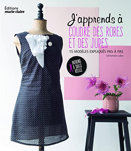 Beispielbild fr J'apprends  Coudre Des Robes Et Des Jupes : 15 Modles Expliqus Pas  Pas zum Verkauf von RECYCLIVRE