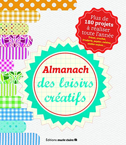 Stock image for Almanach des loisirs cratifs: plus de 180 projets  raliser toute l'anne for sale by Ammareal