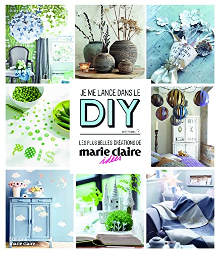 Beispielbild fr Je me lance dans le DIY (Do it yourself) - Les plus belles crations Marie Claire Ides zum Verkauf von medimops