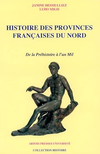 Beispielbild fr Histoire Des Provinces Franaises Du Nord. Vol. 1. De La Prhistoire  L'an Mil zum Verkauf von RECYCLIVRE