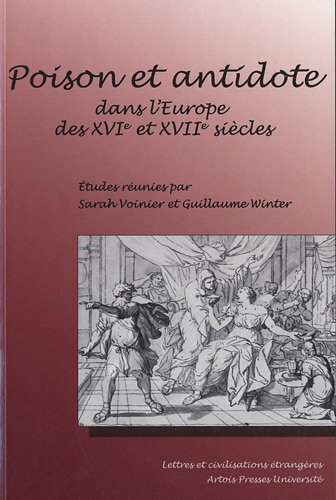 Stock image for Poison et antidote dans l'Europe des XVIe et XVIIe sicles Winter, Guillaume; Voinier, Sarah et Collectif for sale by BIBLIO-NET