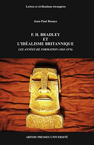 Beispielbild fr F. H. Bradley et l idealisme Britannique: : Les Annees De Formation (1865-1876) zum Verkauf von Atticus Books