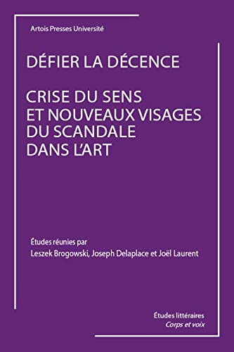 Beispielbild fr Dfier La Dcence : Crise Du Sens Et Nouveaux Visages Du Scandale Dans L'art zum Verkauf von RECYCLIVRE