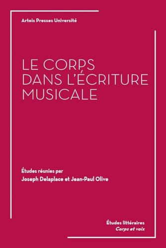 Beispielbild fr Le Corps dans l'criture musicale Olive, Jean-Paul zum Verkauf von Librairie Parrsia