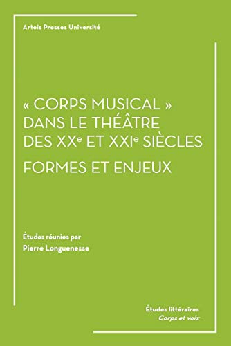 Beispielbild fr Corps musical  dans le thtre des XXe et XXIe sicles : formes et enjeux zum Verkauf von Gallix