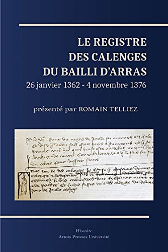 Stock image for Le Registre des calenges du bailli d'Arras (26 janvier 1362 - 4 novembre 1376) for sale by Ammareal