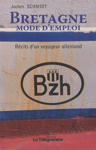 9782848332116: BRETAGNE, MODE D'EMPLOI: Rcits d'un voyageur allemand