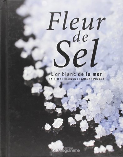 Beispielbild fr FLEUR DE SEL, L'OR BLANC DE LA MER zum Verkauf von Ammareal