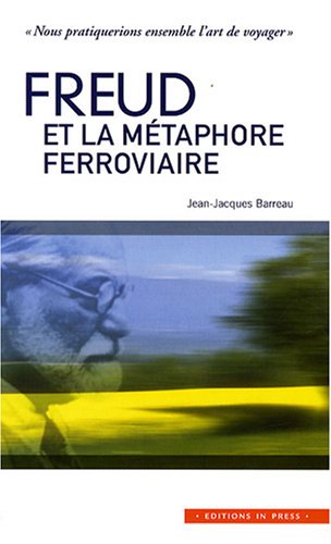 9782848351308: Freud et la mtaphore ferroviaire: "Nous pratiquerions ensemble l'art de voyager"