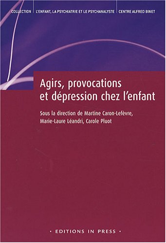 Stock image for Agirs, provocations et dpression chez l'enfant for sale by Ammareal