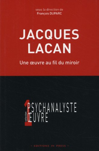 Beispielbild fr Jacques Lacan: Une oeuvre au fil du miroir zum Verkauf von Gallix