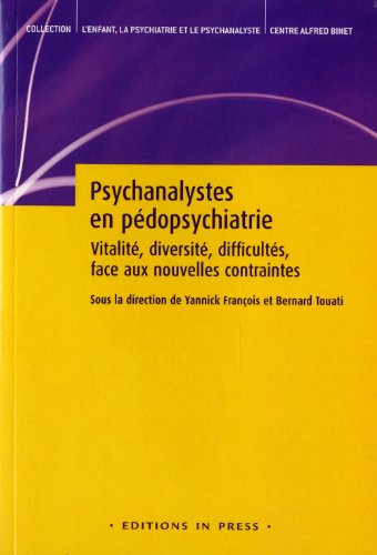 Beispielbild fr Psychanalystes en pdopsychiatrie: Vitalit, diversit, difficults, face aux nouvelles contraintes zum Verkauf von Ammareal