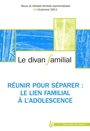 Stock image for Divan Familial (le), N 27. Runir Pour Sparer : Le Lien Familial  L'adolescence for sale by RECYCLIVRE