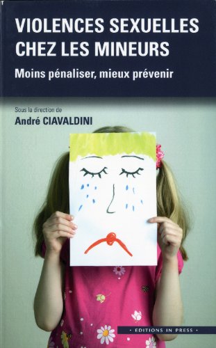 Beispielbild fr Violence sexuelle chez les mineurs: Moins pnaliser, mieux prvenir zum Verkauf von Gallix
