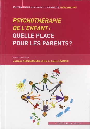 Beispielbild fr Psychotherapie de l'enfant : quelle place pour les parents zum Verkauf von LiLi - La Libert des Livres