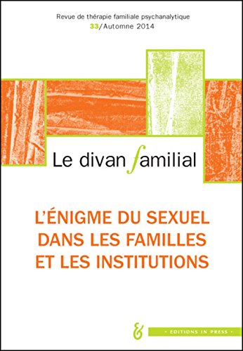 Beispielbild fr Le divan familial N33. L'nigme du sexuel dans la famille et les institutions zum Verkauf von Ammareal