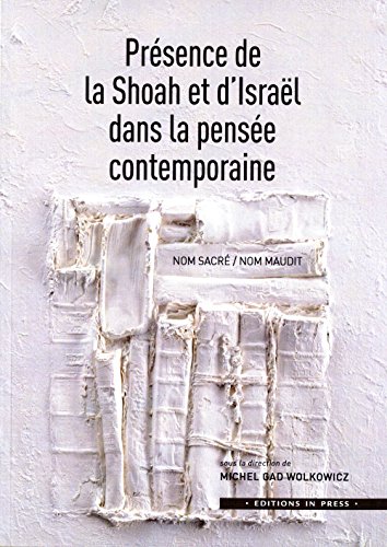 9782848352985: La prsence de la Shoah et d'Isral das le pense contemporaine: Nom sacr / nom maudit