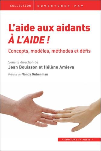 Beispielbild fr L'aide aux aidants :  l'aide ! : Concepts, modles, mthodes et dfis zum Verkauf von Revaluation Books