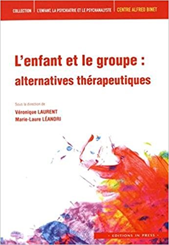 Beispielbild fr L'ENFANT ET LE GROUPE : alternatives thrapeutiques [Broch] Leandri marie laure / laurent veronique zum Verkauf von BIBLIO-NET