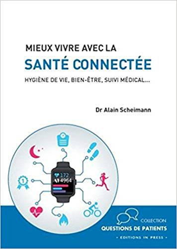 Beispielbild fr La sant connecte en 50 questions: Hygine de vie, bien-tre, suivi mdical zum Verkauf von Ammareal