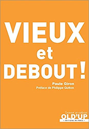 Stock image for Vieux et debout ! for sale by Ammareal