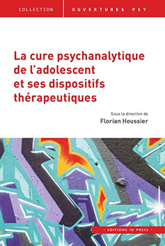 9782848356730: La cure psychanalytique de l'adolescent et ses dispositifs thrapeutiques