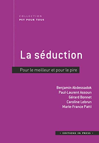 Stock image for La sduction: Pour le meilleur et pour le pire [Broch] Abdessadok, Benjamin; Assoun, Paul-Laurent; Bonnet, Grard; Lebrun, Caroline et Patti, Marie-France for sale by BIBLIO-NET