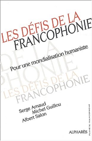 Beispielbild fr Les Dfis de la francophonie : Pour une mondialisation humaniste zum Verkauf von Ammareal
