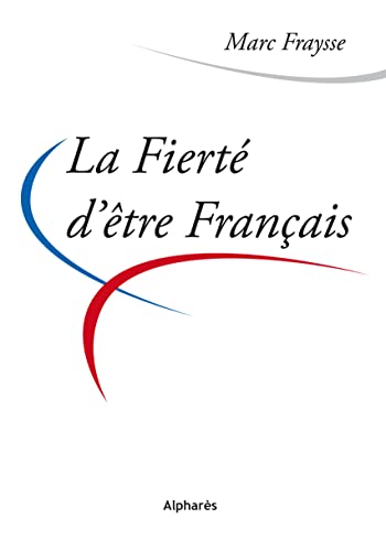 Stock image for LA FIERTE D'ETRE FRANCAIS for sale by LiLi - La Libert des Livres