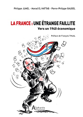 9782848390178: La France : une trange faillite: Vers un 1940 conomique