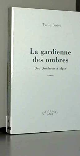 Beispielbild fr La gardienne des ombres : Don Quichotte  Alger zum Verkauf von medimops
