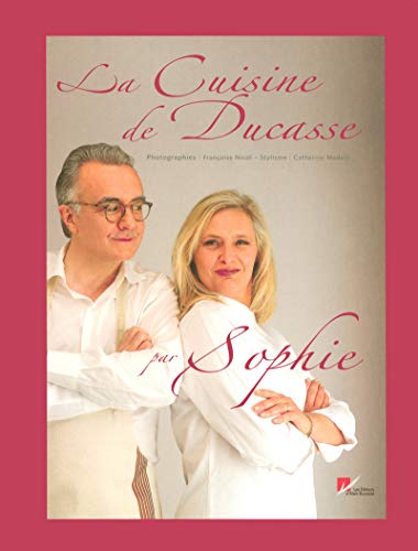 Beispielbild fr LA CUISINE DE DUCASSE PAR SOPHIE zum Verkauf von Ammareal