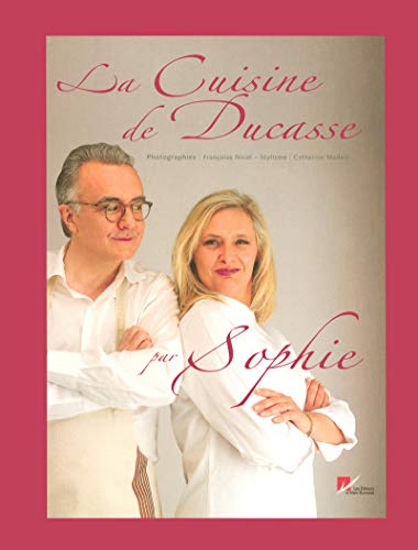 9782848440071: La Cuisine de Ducasse par Sophie