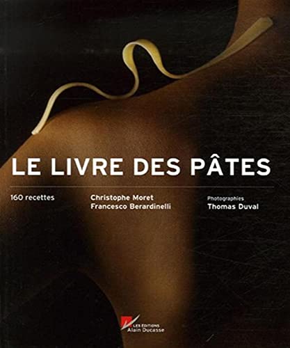 Stock image for LE LIVRE DES PATES (FRENCH EDITION) 160 Recettes for sale by Zane W. Gray, BOOKSELLERS