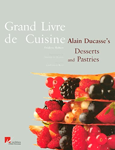 9782848440163: Alain Ducasse's culinary encyclopedia desserts and pastries: Alain Ducasse's Desserts and Pastries