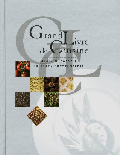 9782848440545: Grand Livre De Cuisine: Alain Ducasse's Culinary Encyclopedia