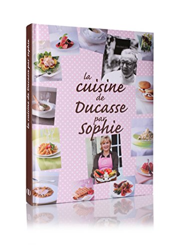 Stock image for La cuisine de Ducasse par Sophie for sale by medimops