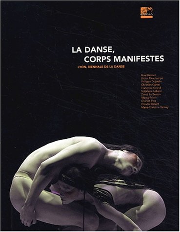 9782848450001: La danse, corps manifestes: Lyon Biennale de la danse