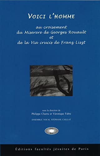 9782848470115: Voici l'homme : au carrefour du miserere de georges rouault et de la via crucis de franz liszt