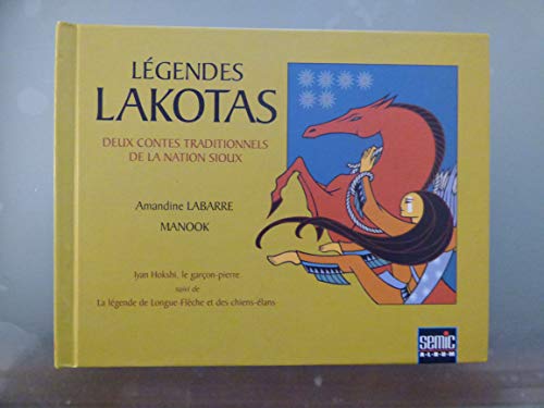 Beispielbild fr Lgendes Lakotas : Deux contes traditionnels de la nation Sioux; Iyan Hokshi, le garon-pierre suivi de La lgende la Longue-Flche et des c zum Verkauf von Ammareal