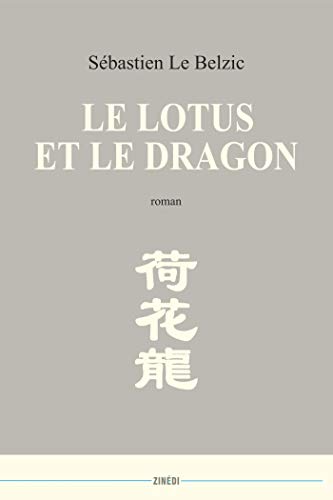 Beispielbild fr Le Lotus et le Dragon Le Belzic, Sbastien zum Verkauf von BIBLIO-NET