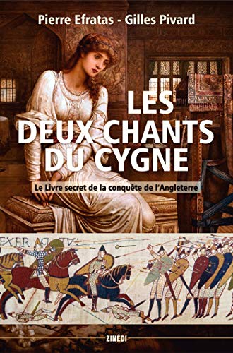 Beispielbild fr Les Deux Chants du Cygne: Le livre secret de la conqute normande de l'Angleterre zum Verkauf von medimops